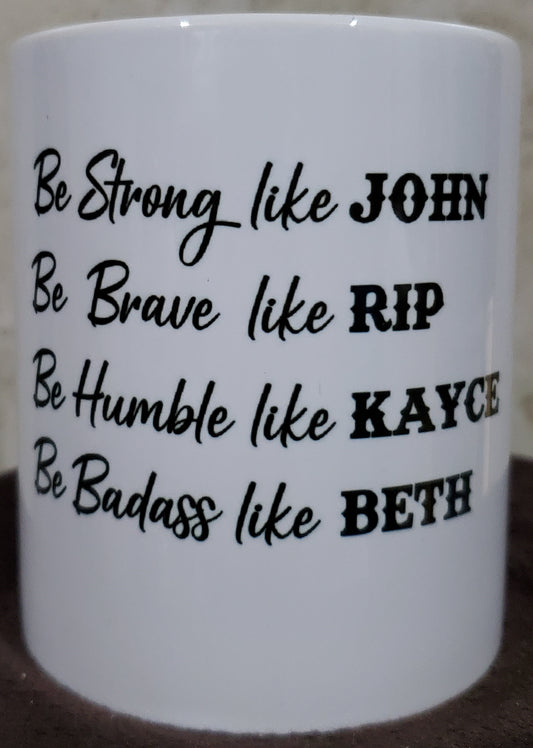 Coffee Mug Yellowstone Be Strong Like