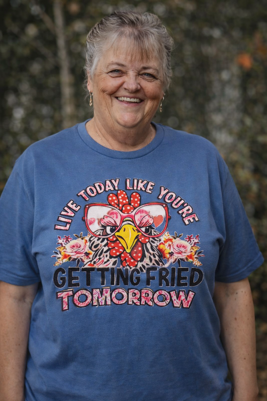 T Shirt Getting Fried Tomorrow