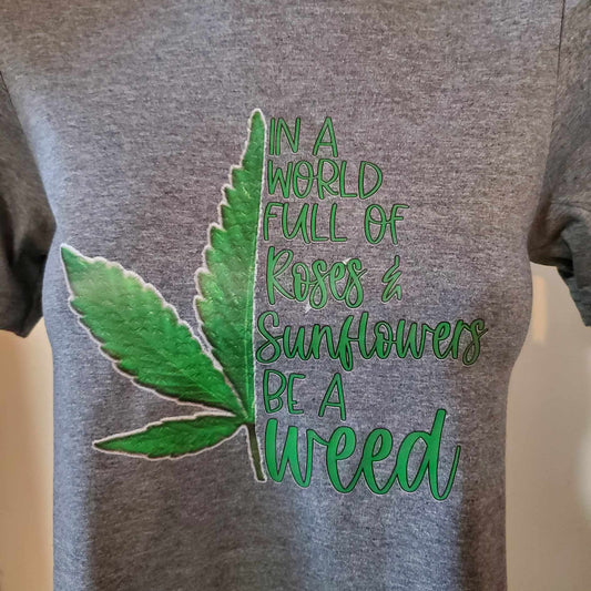 T shirt Be a Weed